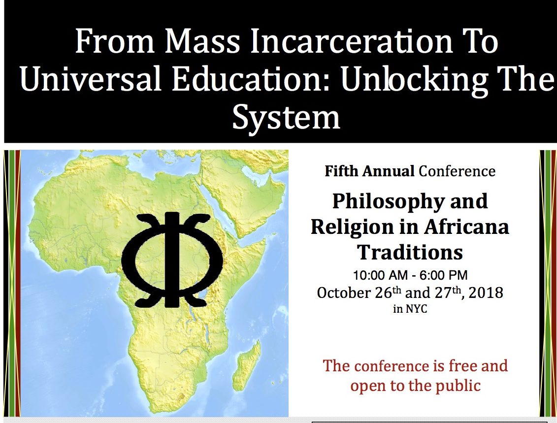 10/26 & 10/27: PHILOSOPHY AND RELIGION IN AFRICANA TRADITIONS FROM MASS INCARCERATION TO UNIVERSAL EDUCATION: UNLOCKING THE SYSTEM